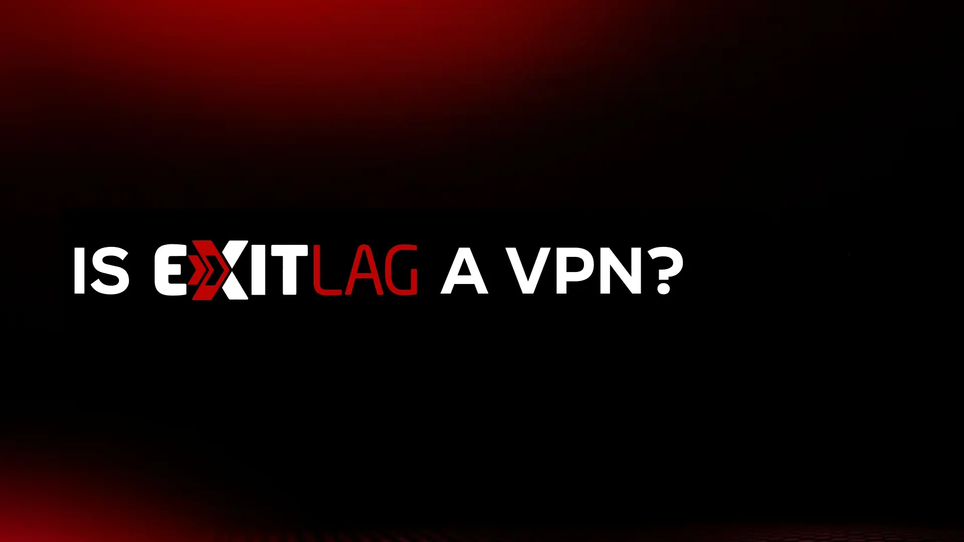 Is ExitLag a VPN