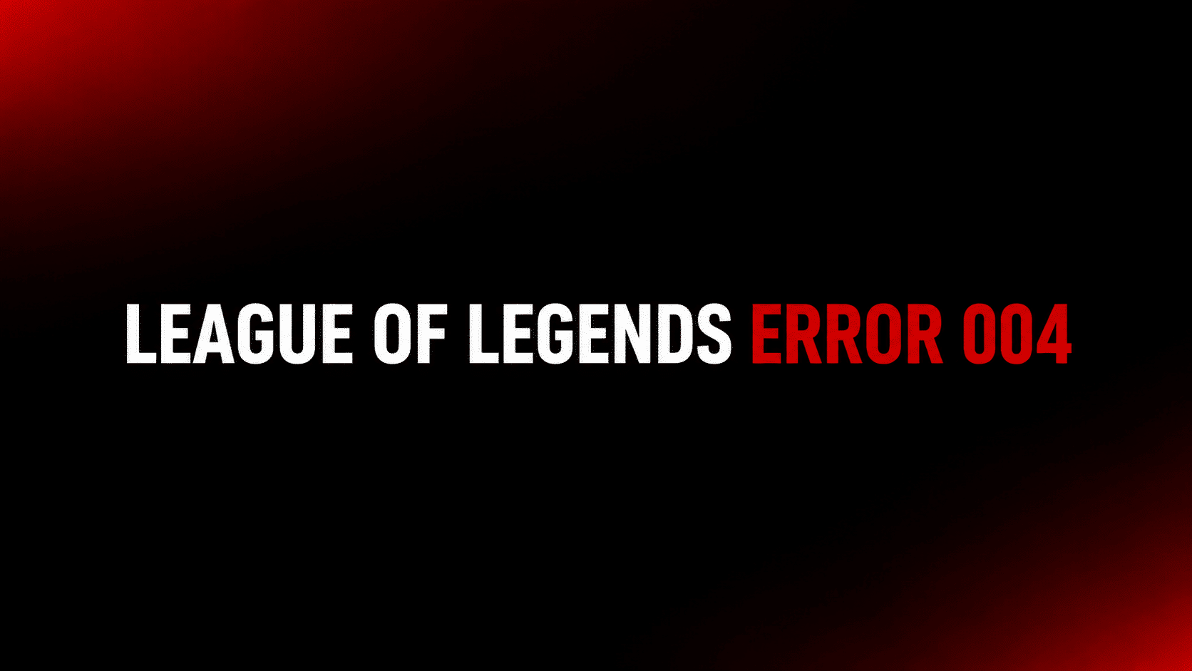 League Of Legends Error 004